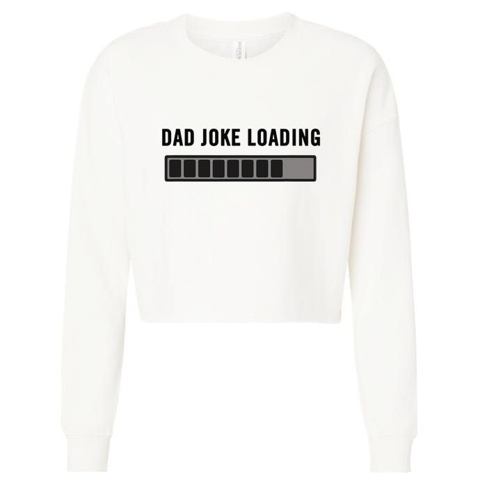 Dad Joke Design Funny Dad Joke Loading Father's Day Cropped Pullover Crew