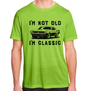 Dad Joke Design Funny Im Not Old Im Classic Fathers Day Adult ChromaSoft Performance T-Shirt