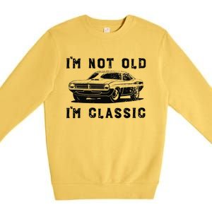 Dad Joke Design Funny Im Not Old Im Classic Fathers Day Premium Crewneck Sweatshirt