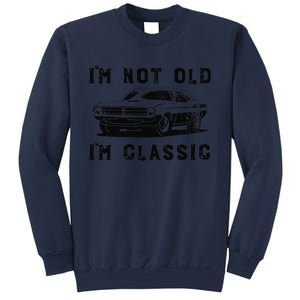 Dad Joke Design Funny Im Not Old Im Classic Fathers Day Sweatshirt