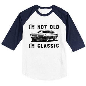 Dad Joke Design Funny Im Not Old Im Classic Fathers Day Baseball Sleeve Shirt