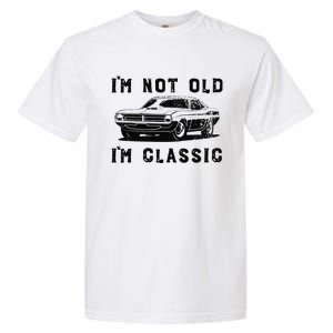 Dad Joke Design Funny Im Not Old Im Classic Fathers Day Garment-Dyed Heavyweight T-Shirt