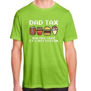 Dad Joke Dad Tax Making Sure Its Not Fathers Day Adult ChromaSoft Performance T-Shirt