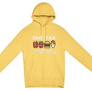 Dad Joke Dad Tax Making Sure Its Not Fathers Day Premium Pullover Hoodie