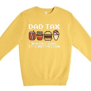 Dad Joke Dad Tax Making Sure Its Not Fathers Day Premium Crewneck Sweatshirt