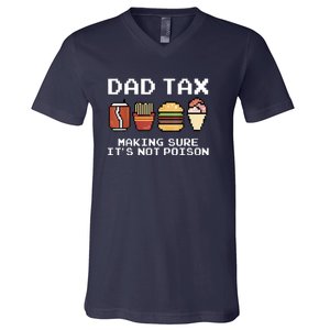 Dad Joke Dad Tax Making Sure Its Not Fathers Day V-Neck T-Shirt