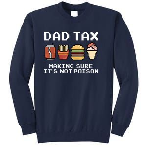 Dad Joke Dad Tax Making Sure Its Not Fathers Day Tall Sweatshirt