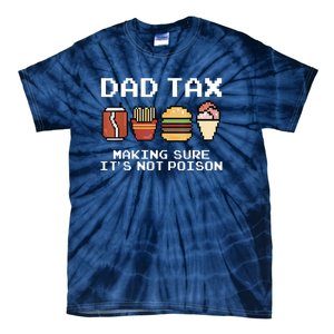 Dad Joke Dad Tax Making Sure Its Not Fathers Day Tie-Dye T-Shirt