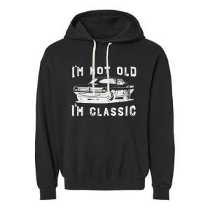 Dad Joke Design Funny I'm Not old I'm Classic Father's Day Garment-Dyed Fleece Hoodie