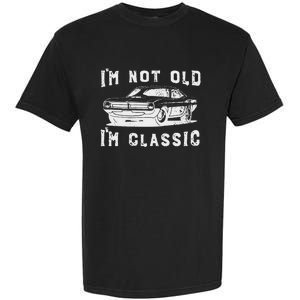 Dad Joke Design Funny I'm Not old I'm Classic Father's Day Garment-Dyed Heavyweight T-Shirt