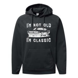 Dad Joke Design Funny I'm Not old I'm Classic Father's Day Performance Fleece Hoodie