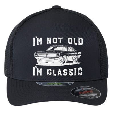 Dad Joke Design Funny I'm Not old I'm Classic Father's Day Flexfit Unipanel Trucker Cap