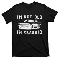 Dad Joke Design Funny I'm Not old I'm Classic Father's Day T-Shirt