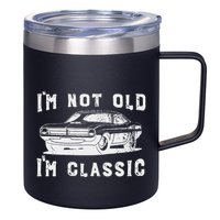 Dad Joke Design Funny I'm Not old I'm Classic Father's Day 12oz Stainless Steel Coffee Mug