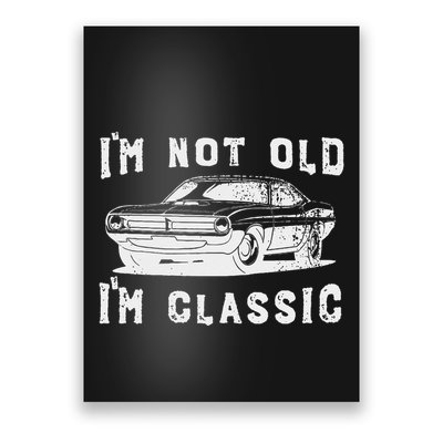 Dad Joke Design Funny I'm Not old I'm Classic Father's Day Poster