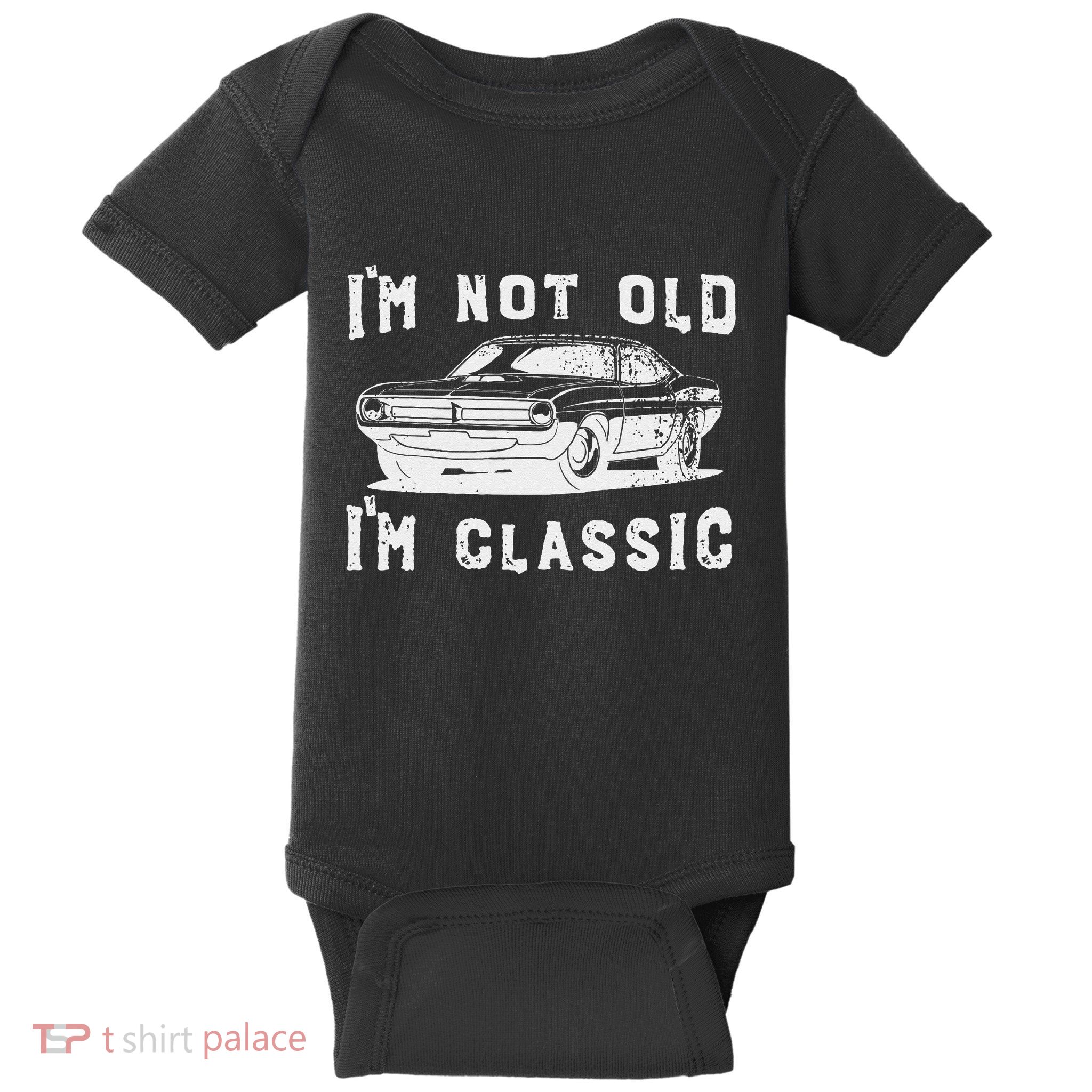Dad Joke Design Funny I'm Not old I'm Classic Father's Day Baby Bodysuit
