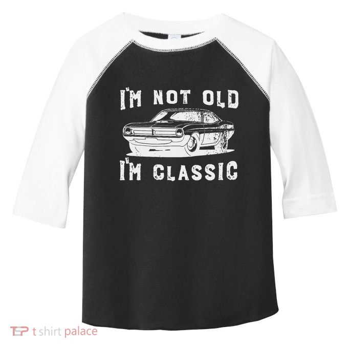 Dad Joke Design Funny I'm Not old I'm Classic Father's Day Toddler Fine Jersey T-Shirt