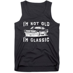 Dad Joke Design Funny I'm Not old I'm Classic Father's Day Tank Top