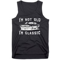 Dad Joke Design Funny I'm Not old I'm Classic Father's Day Tank Top