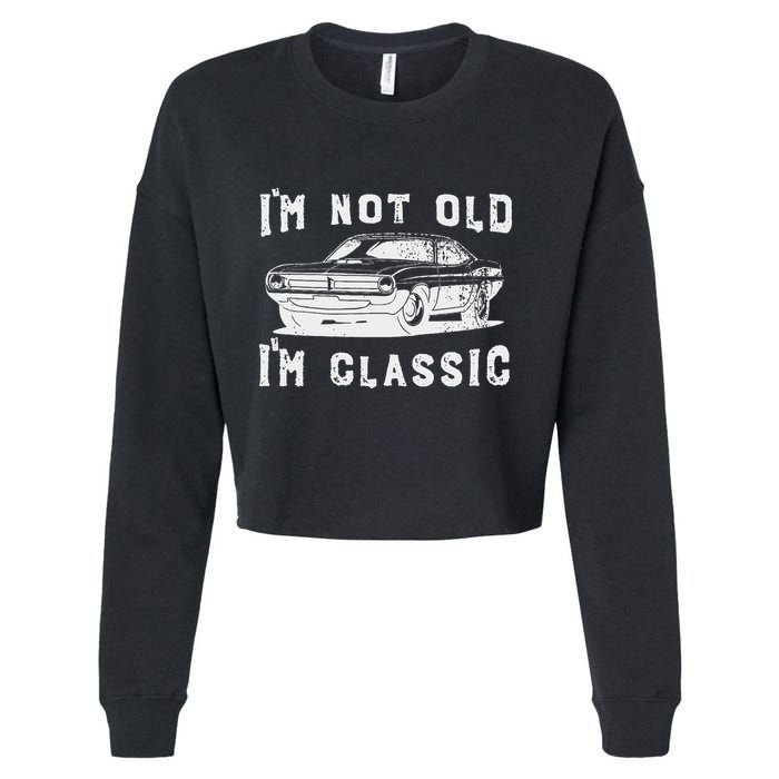 Dad Joke Design Funny I'm Not old I'm Classic Father's Day Cropped Pullover Crew