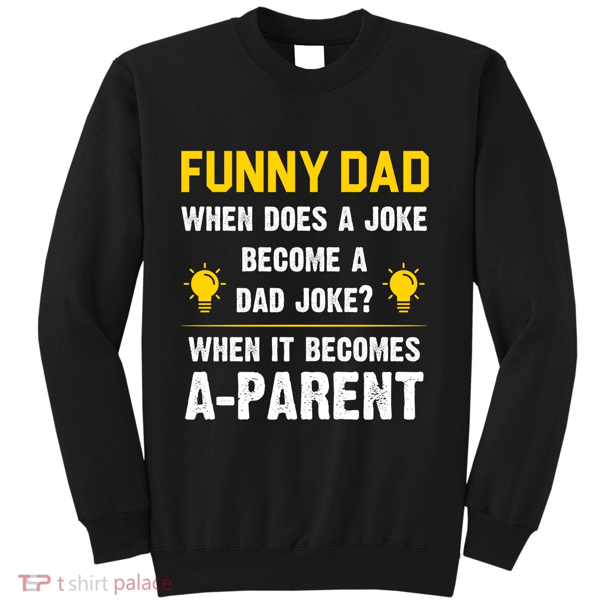 Dad Joke Funny Parent Quote Sweatshirt