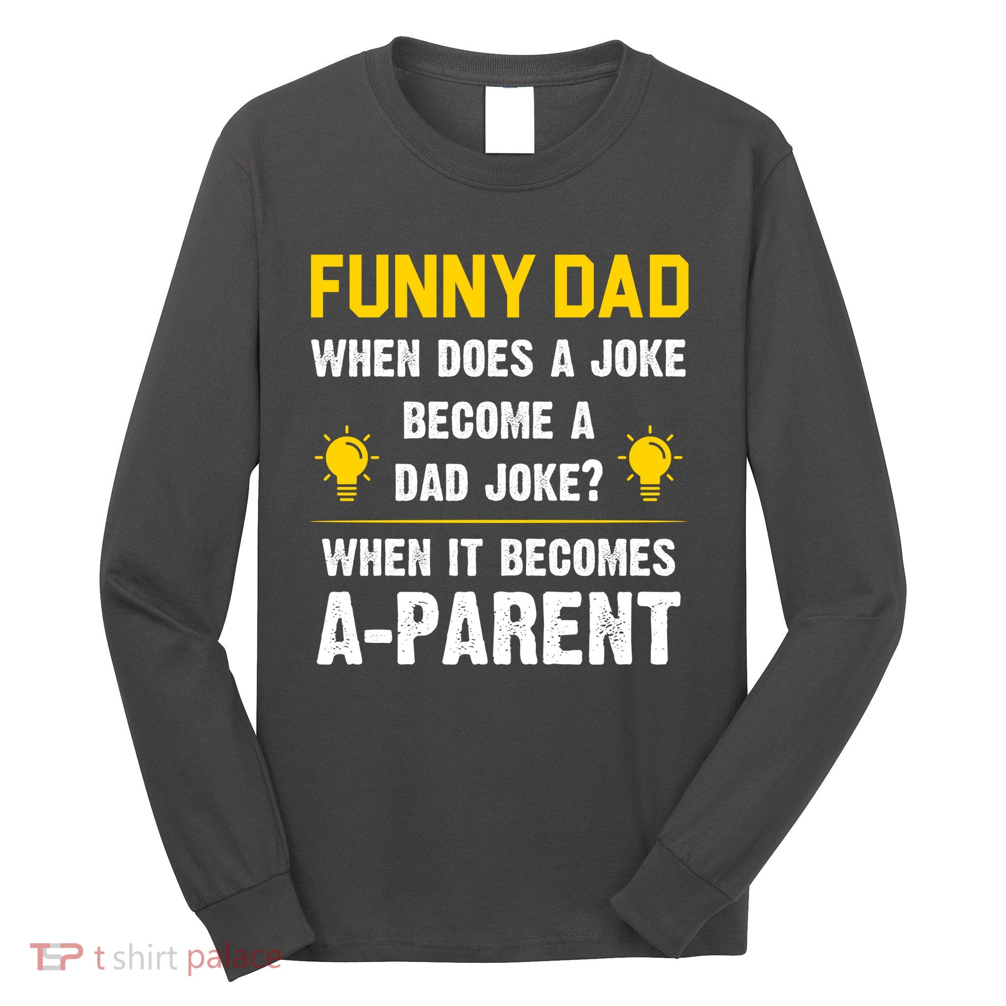 Dad Joke Funny Parent Quote Long Sleeve Shirt