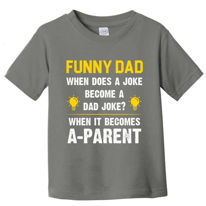 Dad Joke Funny Parent Quote Toddler T-Shirt