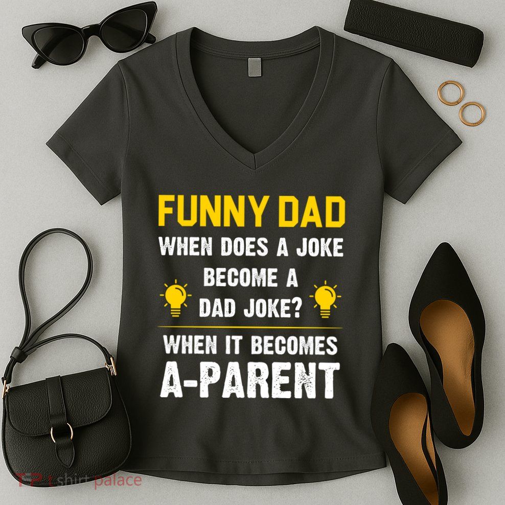 Dad Joke Funny Parent Quote Women's V-Neck T-Shirt