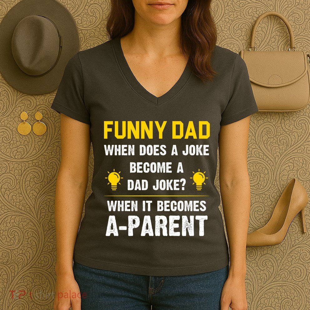 Dad Joke Funny Parent Quote Women's V-Neck T-Shirt