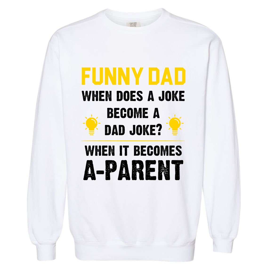Dad Joke Funny Parent Quote Garment-Dyed Sweatshirt