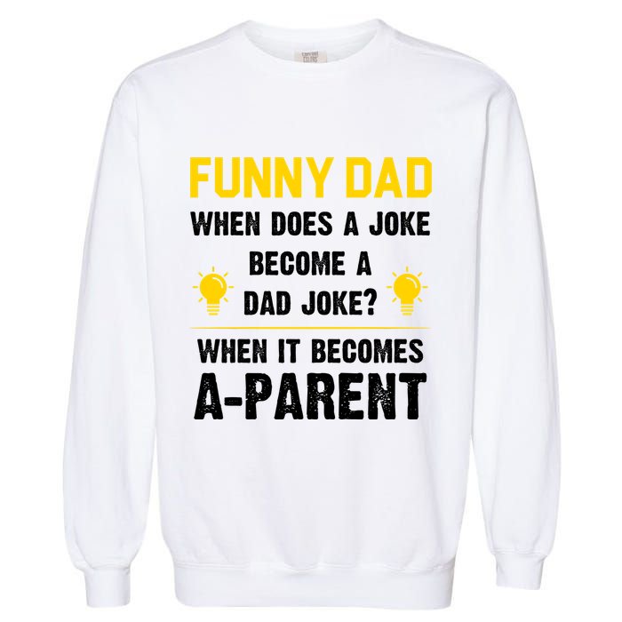 Dad Joke Funny Parent Quote Garment-Dyed Sweatshirt
