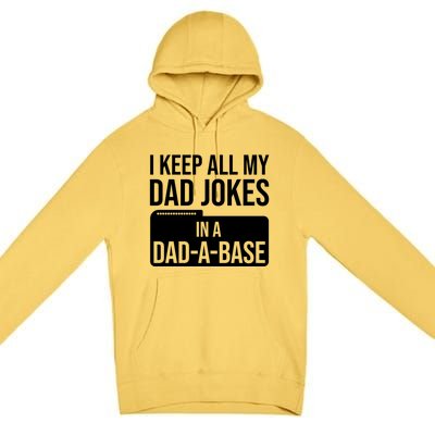 Dad Jokes Gift I Keep All My Dad Jokes In A Dadgiftagiftbase Funny Gift Premium Pullover Hoodie