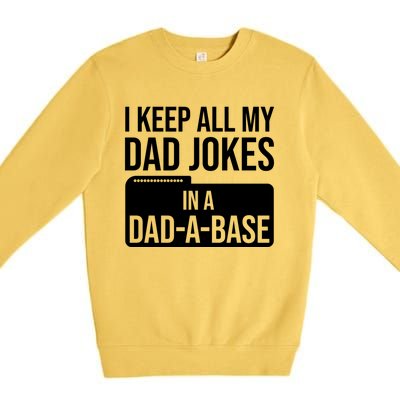 Dad Jokes Gift I Keep All My Dad Jokes In A Dadgiftagiftbase Funny Gift Premium Crewneck Sweatshirt