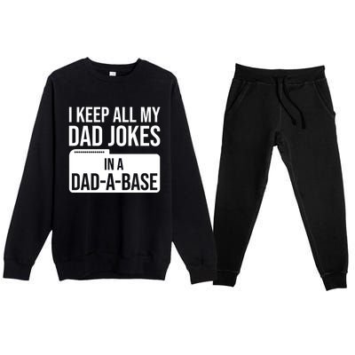 Dad Jokes Gift I Keep All My Dad Jokes In A Dadgiftagiftbase Funny Gift Premium Crewneck Sweatsuit Set