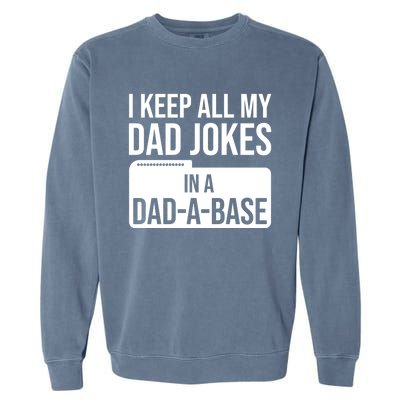 Dad Jokes Gift I Keep All My Dad Jokes In A Dadgiftagiftbase Funny Gift Garment-Dyed Sweatshirt