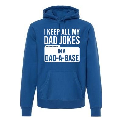 Dad Jokes Gift I Keep All My Dad Jokes In A Dadgiftagiftbase Funny Gift Premium Hoodie