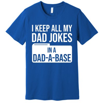 Dad Jokes Gift I Keep All My Dad Jokes In A Dadgiftagiftbase Funny Gift Premium T-Shirt