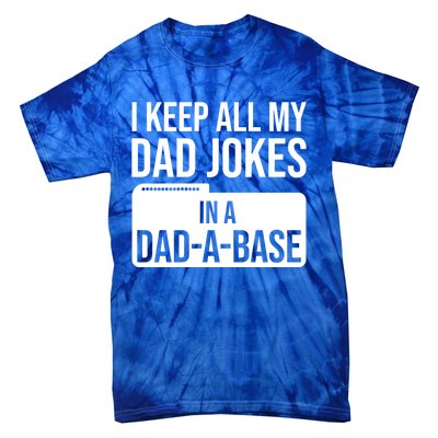 Dad Jokes Gift I Keep All My Dad Jokes In A Dadgiftagiftbase Funny Gift Tie-Dye T-Shirt