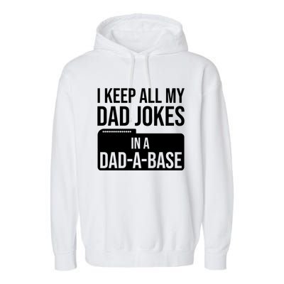 Dad Jokes Gift I Keep All My Dad Jokes In A Dadgiftagiftbase Funny Gift Garment-Dyed Fleece Hoodie