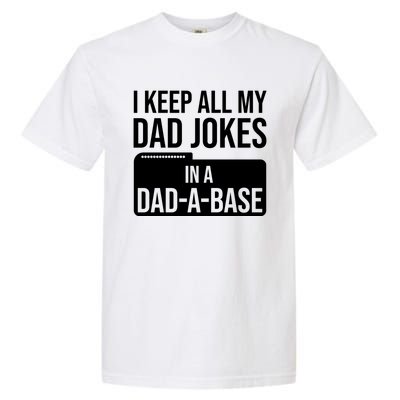 Dad Jokes Gift I Keep All My Dad Jokes In A Dadgiftagiftbase Funny Gift Garment-Dyed Heavyweight T-Shirt