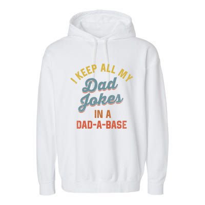 Dad Jokes Gift I Keep All My Dad Jokes In A Dadgiftagiftbase Gift Garment-Dyed Fleece Hoodie