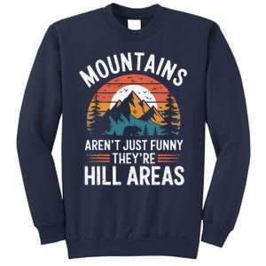 Dad Joke Hiking Mountains ArenT Funny TheyRe Hill Areas Sweatshirt