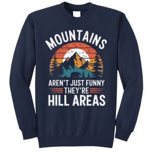 Dad Joke Hiking Mountains ArenT Funny TheyRe Hill Areas Tall Sweatshirt