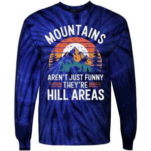 Dad Joke Hiking Mountains ArenT Funny TheyRe Hill Areas Tie-Dye Long Sleeve Shirt