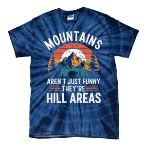 Dad Joke Hiking Mountains ArenT Funny TheyRe Hill Areas Tie-Dye T-Shirt