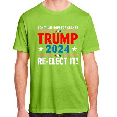 Don’t Just Hope For Change ReElect It Trump President 2024 Adult ChromaSoft Performance T-Shirt