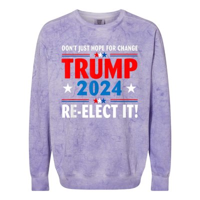 Don’t Just Hope For Change ReElect It Trump President 2024 Colorblast Crewneck Sweatshirt