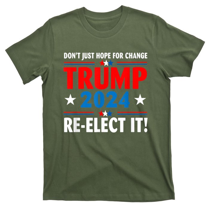 Don’t Just Hope For Change ReElect It Trump President 2024 T-Shirt