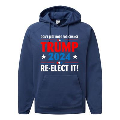 Don’t Just Hope For Change ReElect It Trump President 2024 Performance Fleece Hoodie