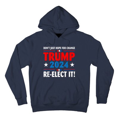 Don’t Just Hope For Change ReElect It Trump President 2024 Hoodie